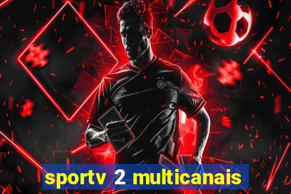 sportv 2 multicanais